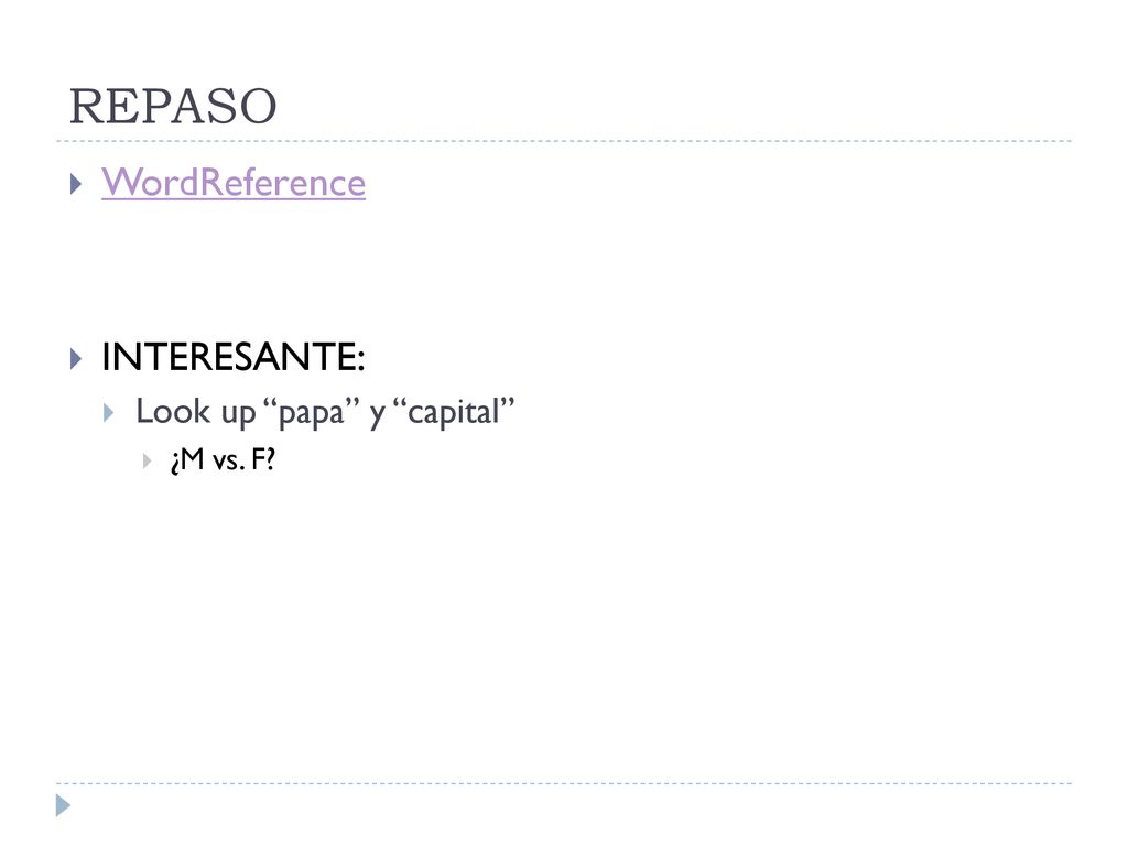 REPASO WordReference INTERESANTE: Look up papa y capital ¿M vs. F