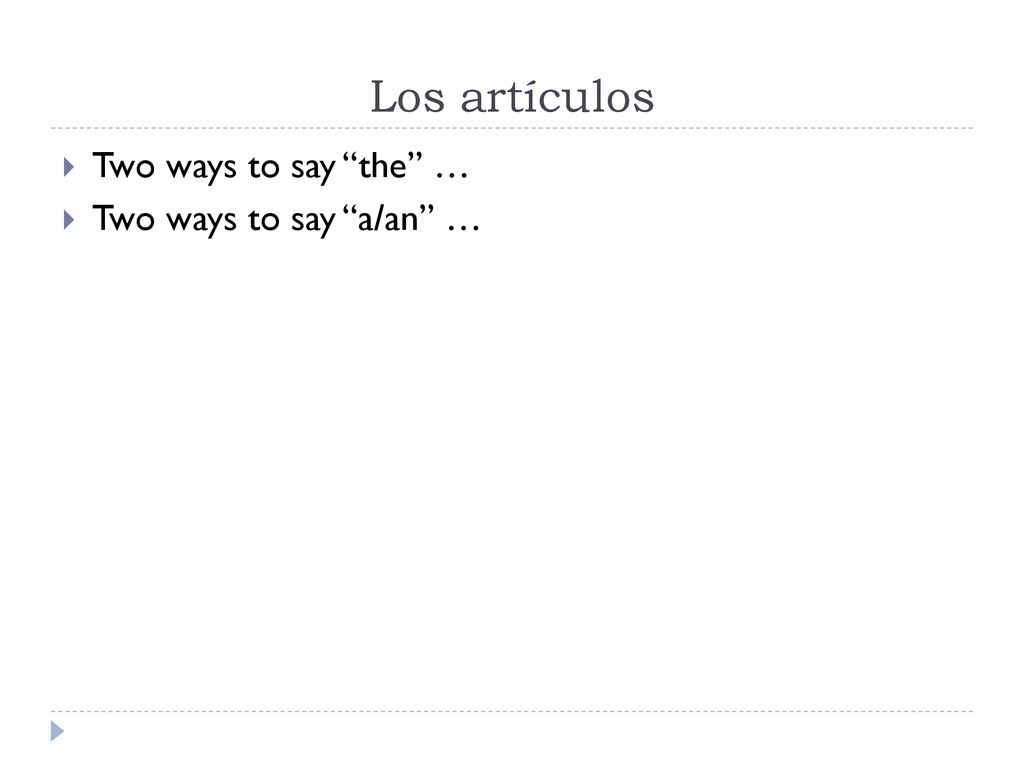 Los artículos Two ways to say the … Two ways to say a/an …