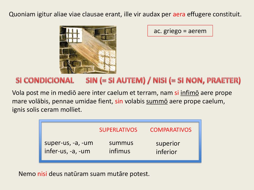 SIN (= SI AUTEM) / NISI (= SI NON, PRAETER)