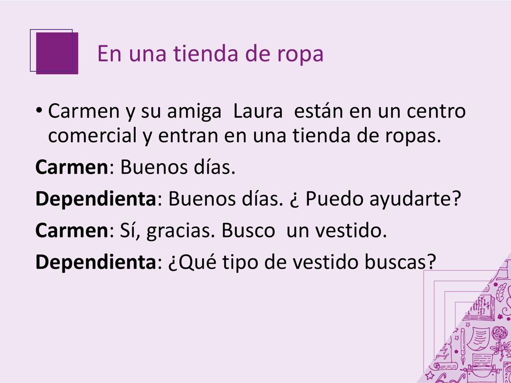 En una tienda de ropa Carmen y su amiga Laura están en un centro comercial y entran en una tienda de ropas.
