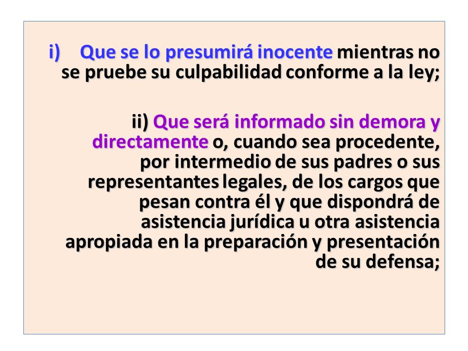 Que se lo presumirá inocente mientras no se pruebe su culpabilidad conforme a la ley;