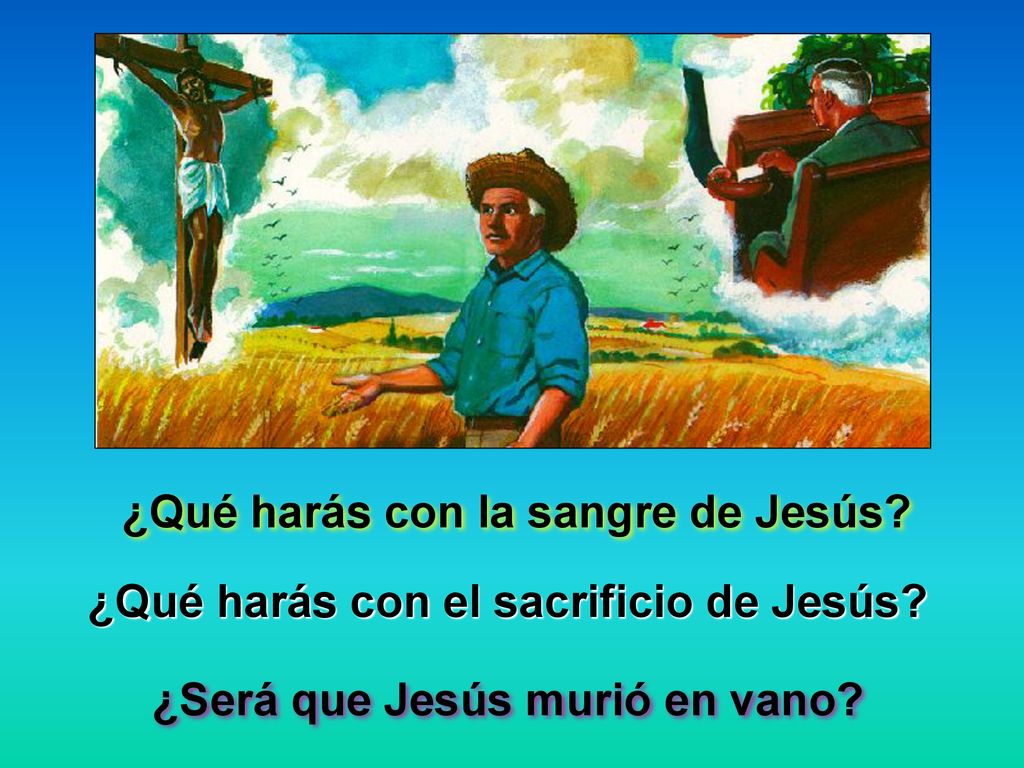 ¿Qué harás con la sangre de Jesús ¿Será que Jesús murió en vano