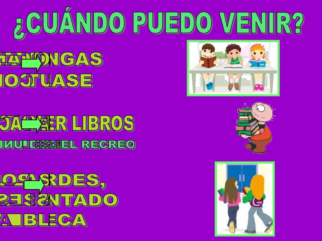 ¿CUÁNDO PUEDO VENIR CUANDO VENGAS CON TU CLASE POR LAS TARDES,