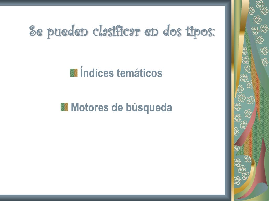 Se pueden clasificar en dos tipos: