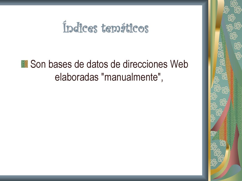 Son bases de datos de direcciones Web elaboradas manualmente ,
