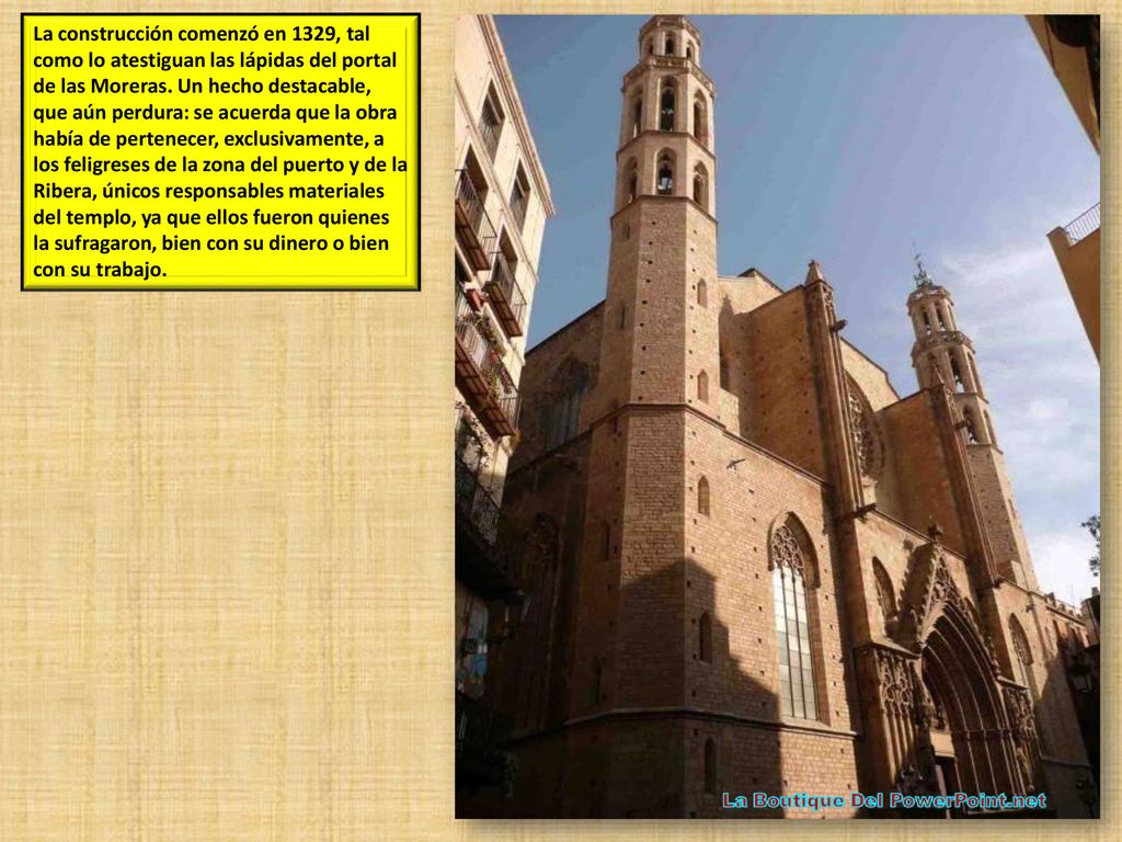La construcción comenzó en 1329, tal como lo atestiguan las lápidas del portal de las Moreras.