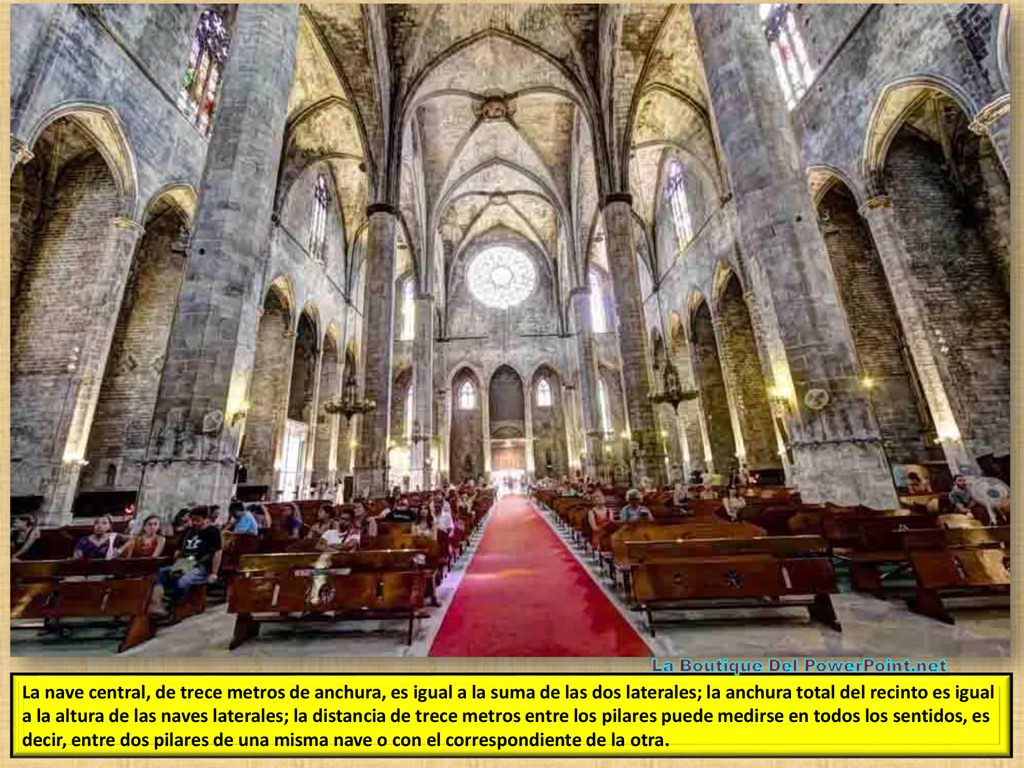 La nave central, de trece metros de anchura, es igual a la suma de las dos laterales; la anchura total del recinto es igual a la altura de las naves laterales; la distancia de trece metros entre los pilares puede medirse en todos los sentidos, es decir, entre dos pilares de una misma nave o con el correspondiente de la otra.