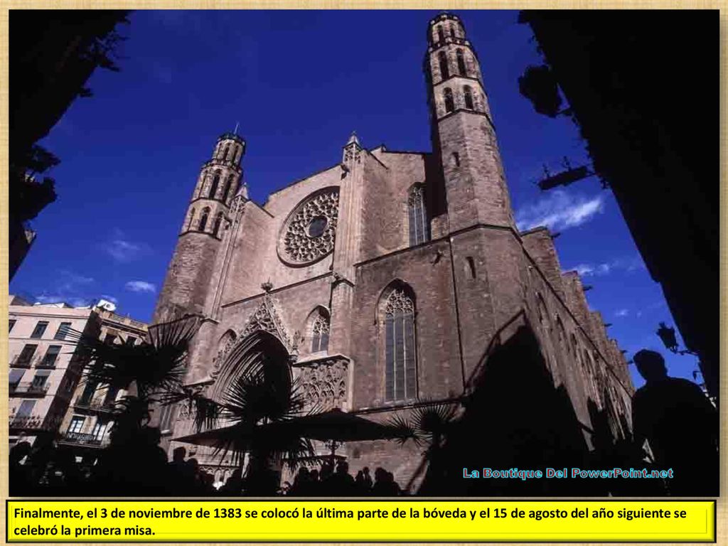 Finalmente, el 3 de noviembre de 1383 se colocó la última parte de la bóveda y el 15 de agosto del año siguiente se celebró la primera misa.