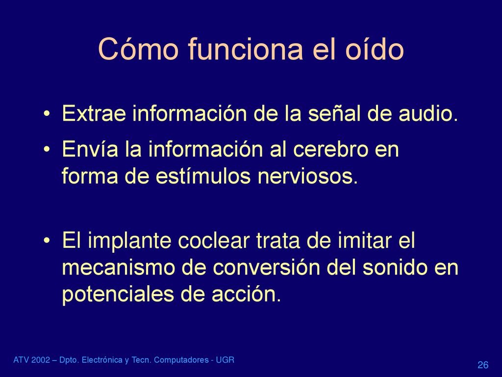 Cómo funciona el oído Extrae información de la señal de audio.