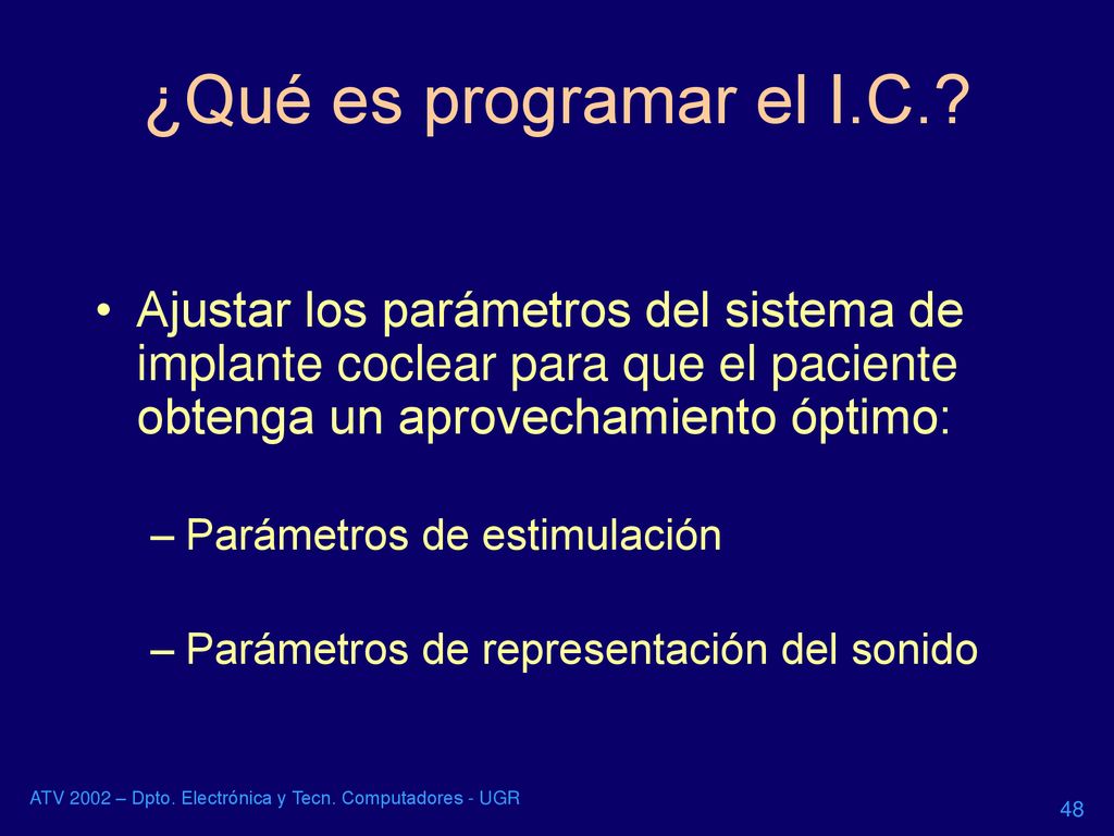 ¿Qué es programar el I.C. Ajustar los parámetros del sistema de implante coclear para que el paciente obtenga un aprovechamiento óptimo: