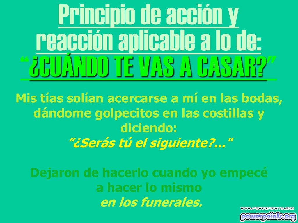 reacción aplicable a lo de: ¿CUÁNDO TE VAS A CASAR