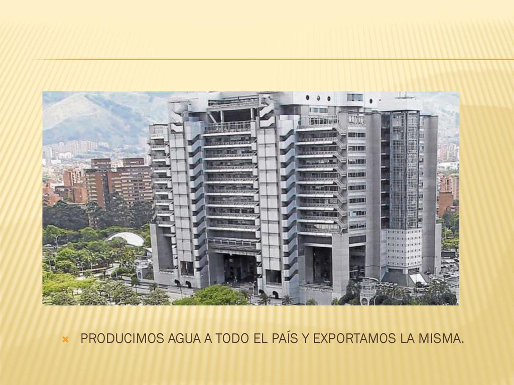 PRODUCIMOS AGUA A TODO EL PAÍS Y EXPORTAMOS LA MISMA.