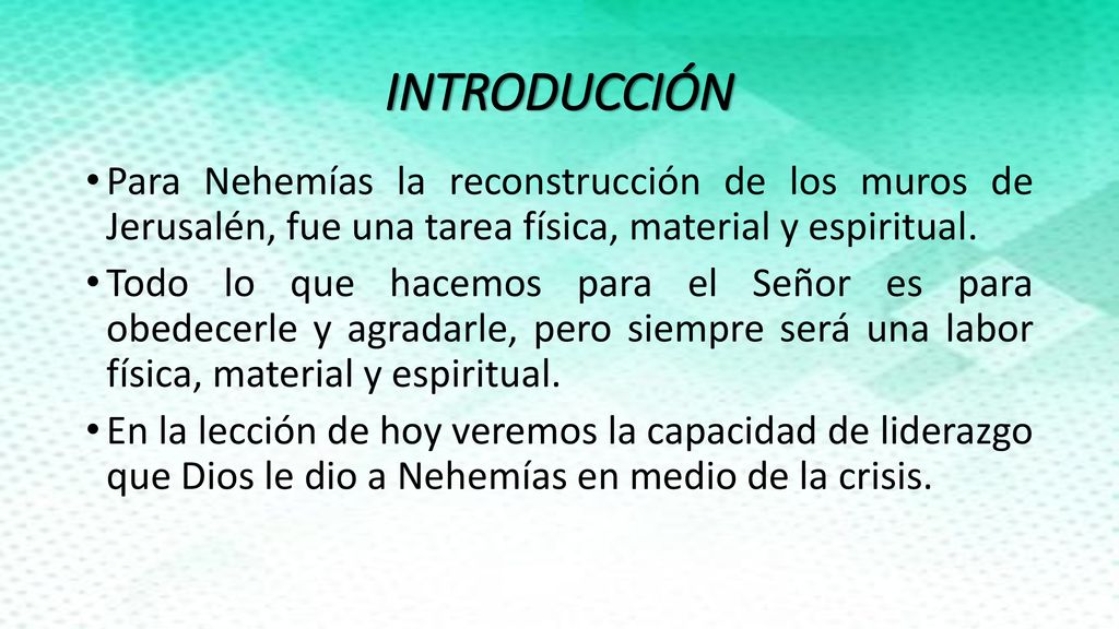 INTRODUCCIÓN Para Nehemías la reconstrucción de los muros de Jerusalén, fue una tarea física, material y espiritual.