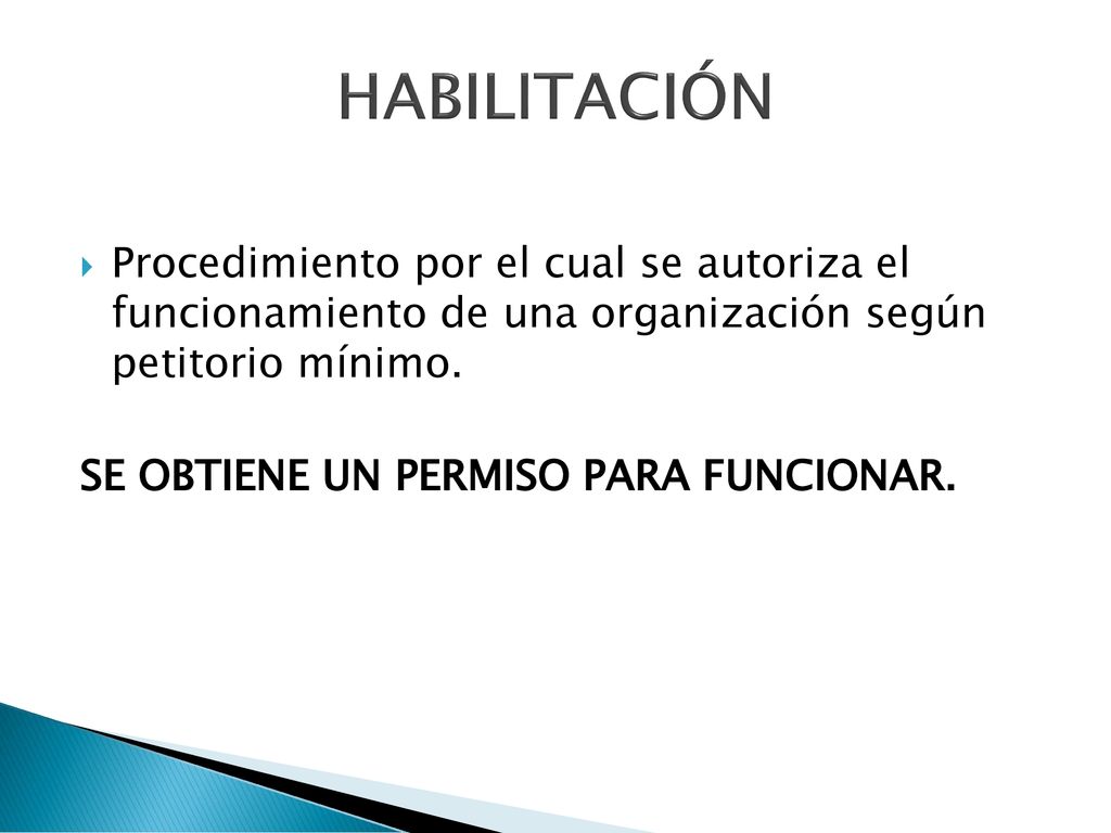 HABILITACIÓN Procedimiento por el cual se autoriza el funcionamiento de una organización según petitorio mínimo.