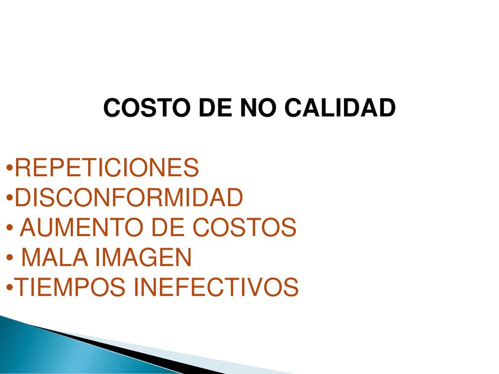 COSTO DE NO CALIDAD REPETICIONES DISCONFORMIDAD AUMENTO DE COSTOS MALA IMAGEN TIEMPOS INEFECTIVOS