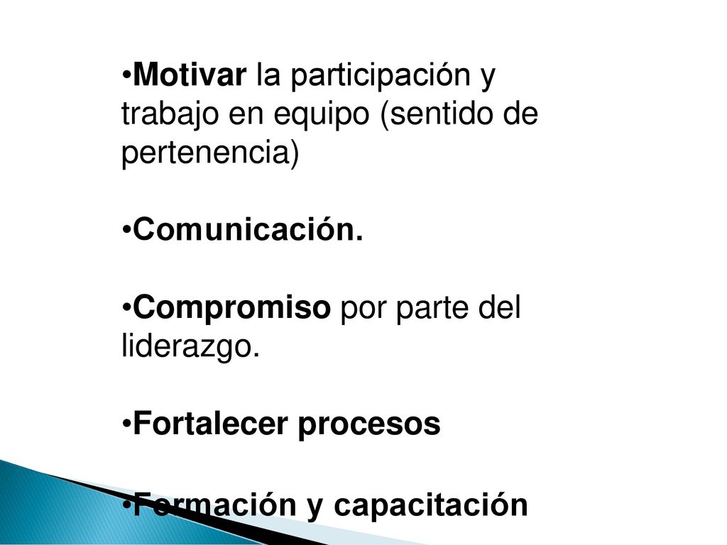 •Motivar la participación y trabajo en equipo (sentido de pertenencia)