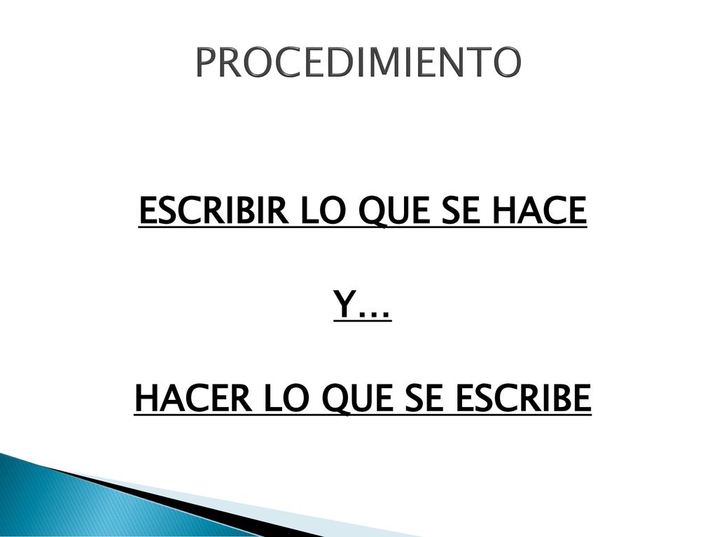 PROCEDIMIENTO ESCRIBIR LO QUE SE HACE Y… HACER LO QUE SE ESCRIBE