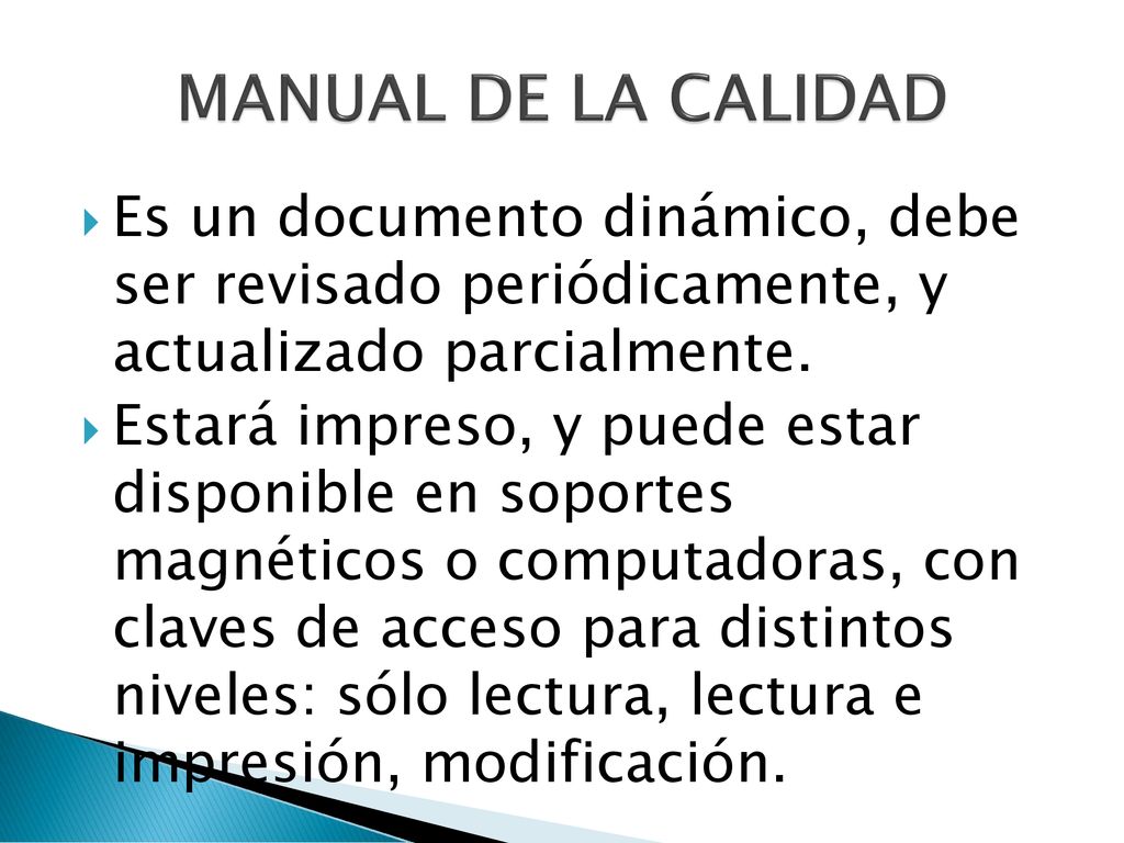 MANUAL DE LA CALIDAD Es un documento dinámico, debe ser revisado periódicamente, y actualizado parcialmente.