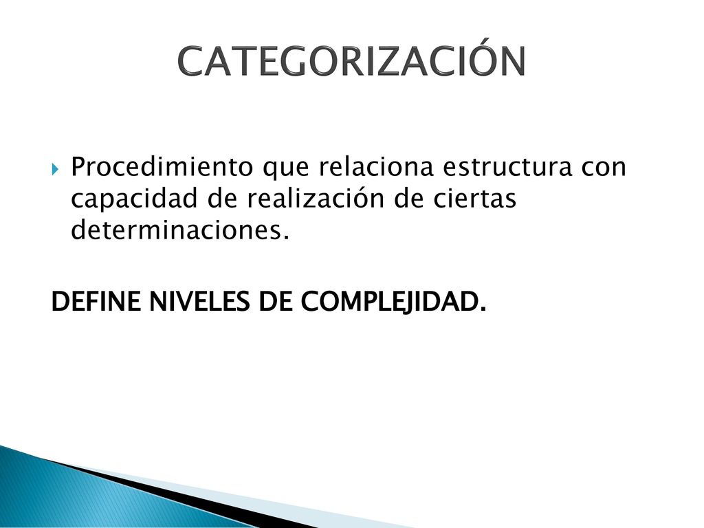 CATEGORIZACIÓN Procedimiento que relaciona estructura con capacidad de realización de ciertas determinaciones.