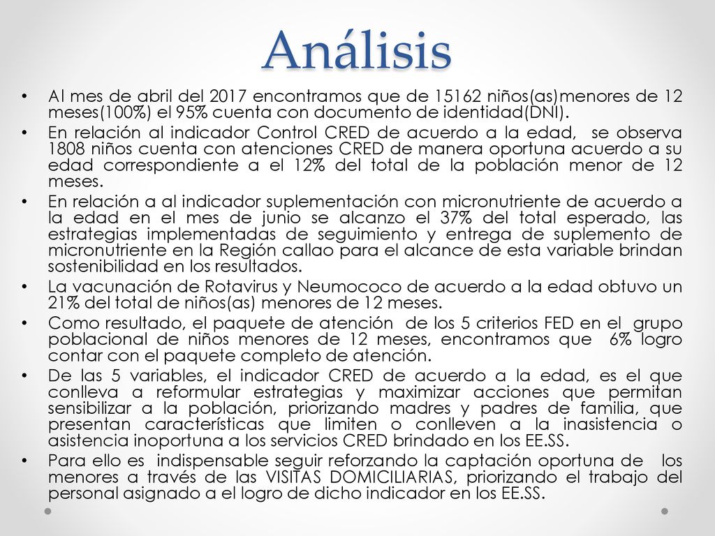 Análisis Al mes de abril del 2017 encontramos que de niños(as)menores de 12 meses(100%) el 95% cuenta con documento de identidad(DNI).