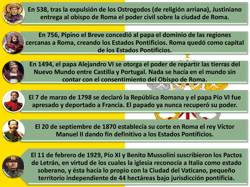 En 538, tras la expulsión de los Ostrogodos (de religión arriana), Justiniano entrega al obispo de Roma el poder civil sobre la ciudad de Roma.