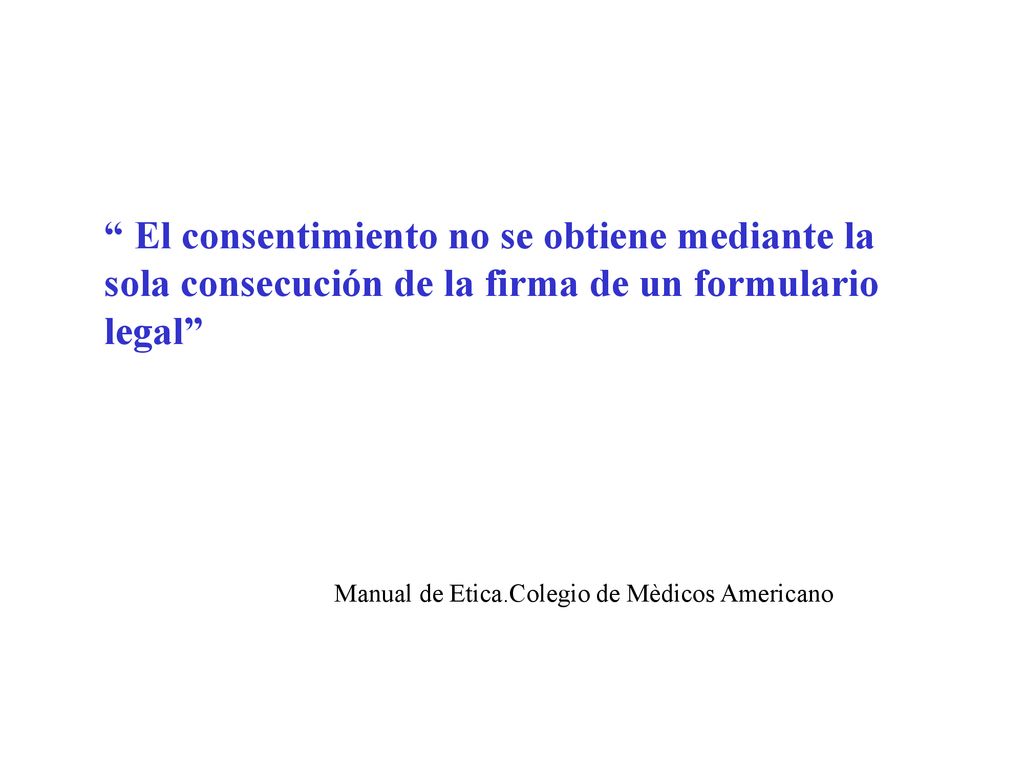 El consentimiento no se obtiene mediante la sola consecución de la firma de un formulario legal