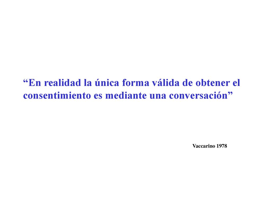 En realidad la única forma válida de obtener el consentimiento es mediante una conversación