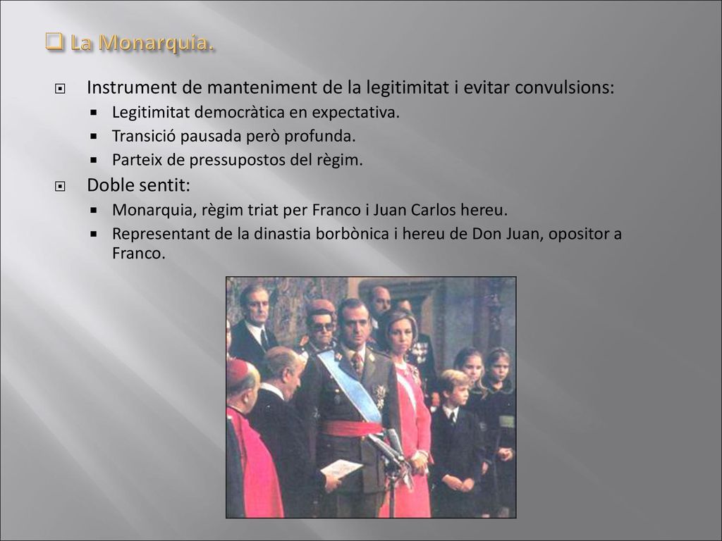 La Monarquia. Instrument de manteniment de la legitimitat i evitar convulsions: Legitimitat democràtica en expectativa.