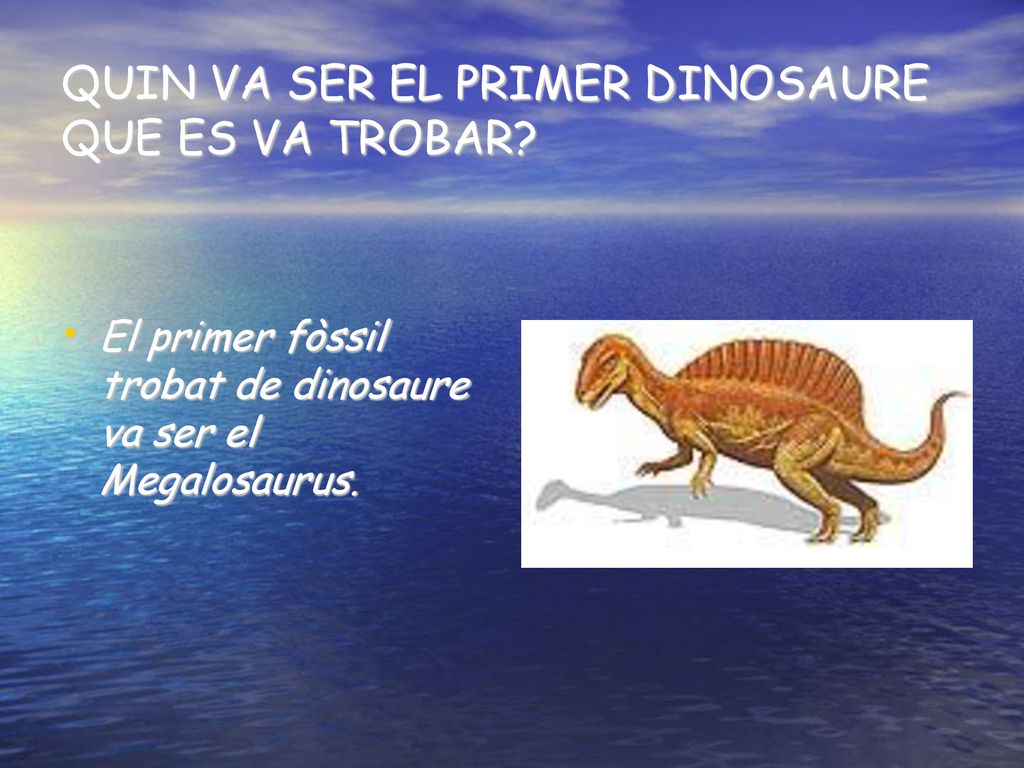 QUIN VA SER EL PRIMER DINOSAURE QUE ES VA TROBAR