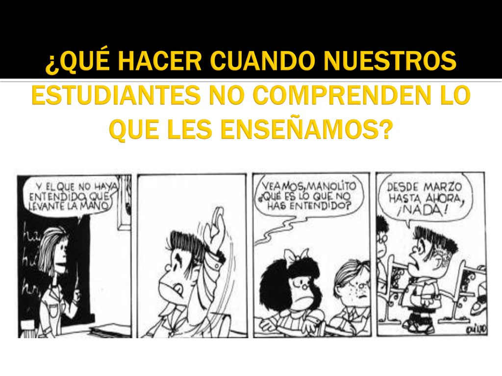 ¿QUÉ HACER CUANDO NUESTROS ESTUDIANTES NO COMPRENDEN LO QUE LES ENSEÑAMOS