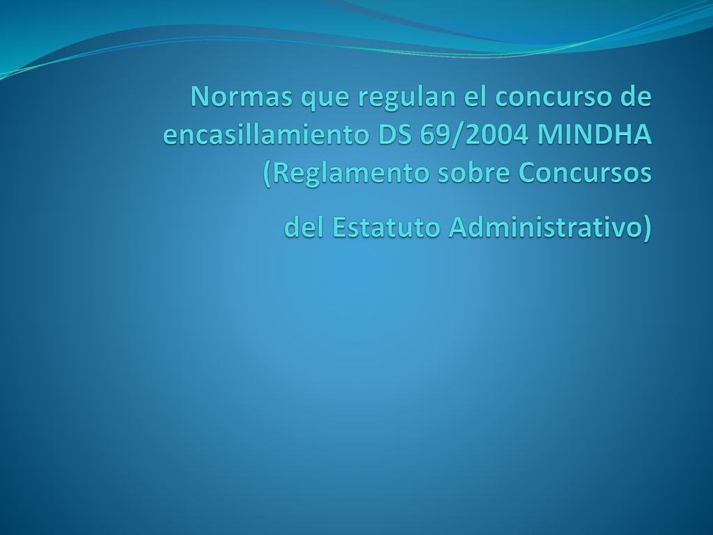Normas que regulan el concurso de encasillamiento DS 69/2004 MINDHA (Reglamento sobre Concursos del Estatuto Administrativo)