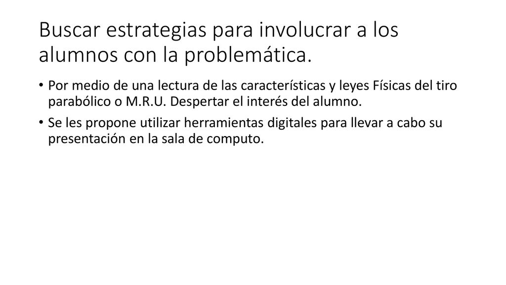 Buscar estrategias para involucrar a los alumnos con la problemática.