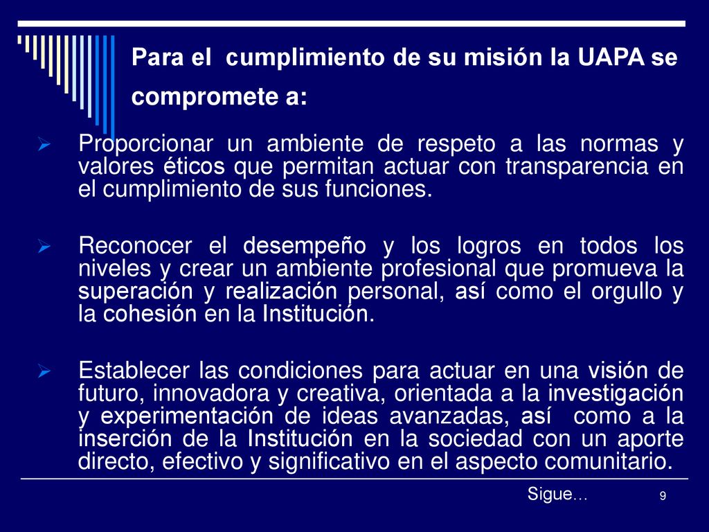 Para el cumplimiento de su misión la UAPA se compromete a: