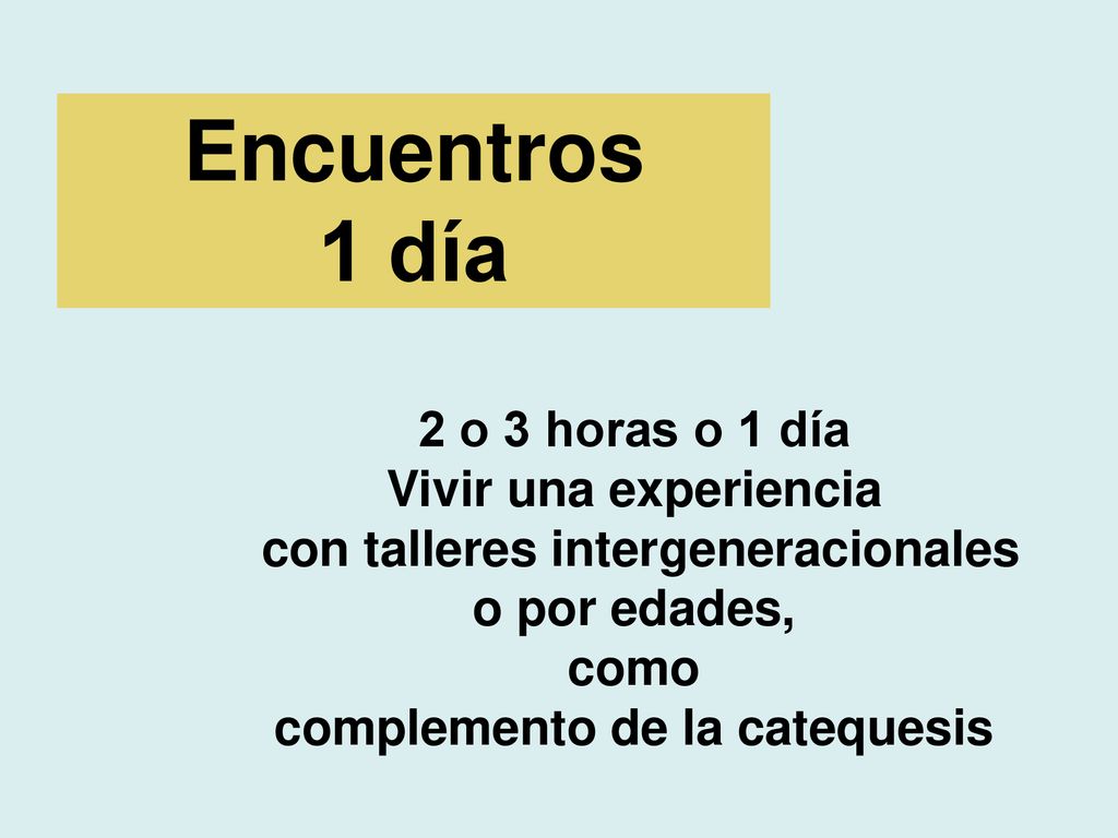 Encuentros 1 día 2 o 3 horas o 1 día Vivir una experiencia