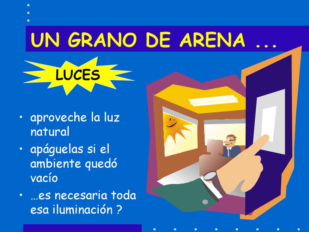 UN GRANO DE ARENA ... LUCES aproveche la luz natural
