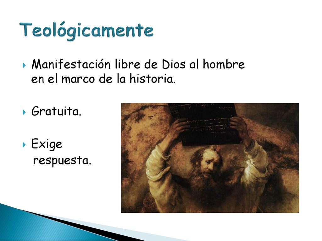 Teológicamente Manifestación libre de Dios al hombre en el marco de la historia. Gratuita. Exige.
