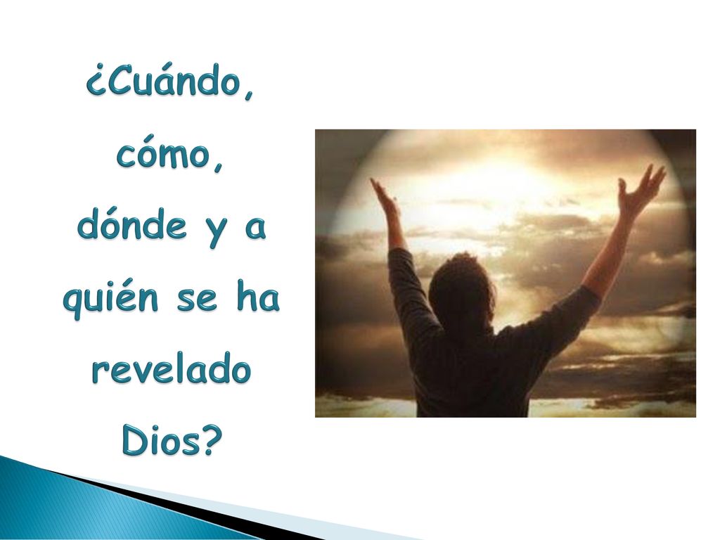 ¿Cuándo, cómo, dónde y a quién se ha revelado Dios