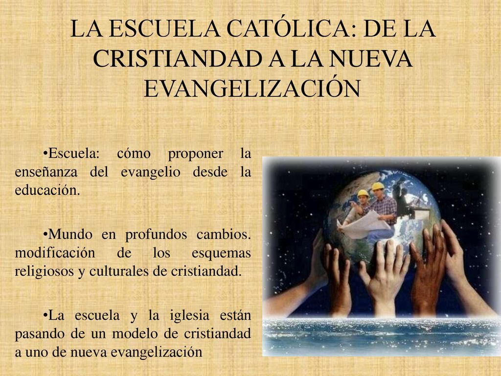 LA ESCUELA CATÓLICA: DE LA CRISTIANDAD A LA NUEVA EVANGELIZACIÓN
