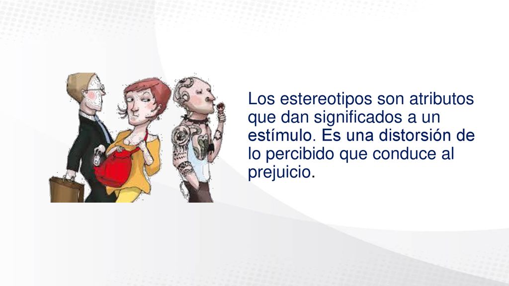 Los estereotipos son atributos que dan significados a un estímulo
