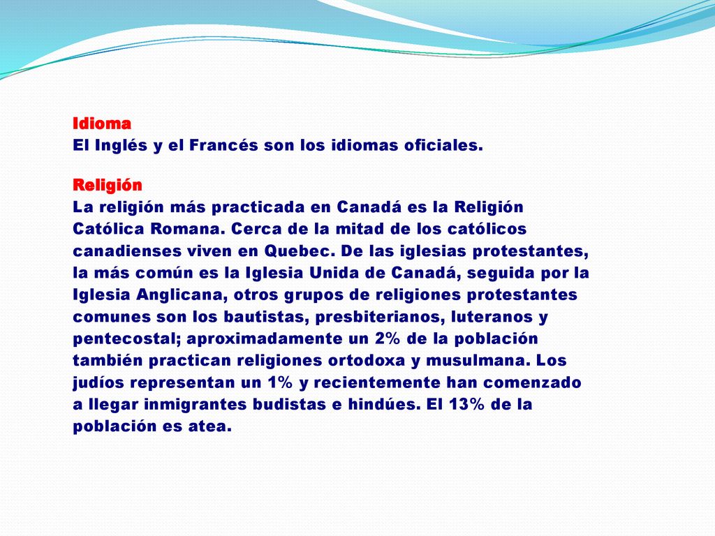 Idioma El Inglés y el Francés son los idiomas oficiales.