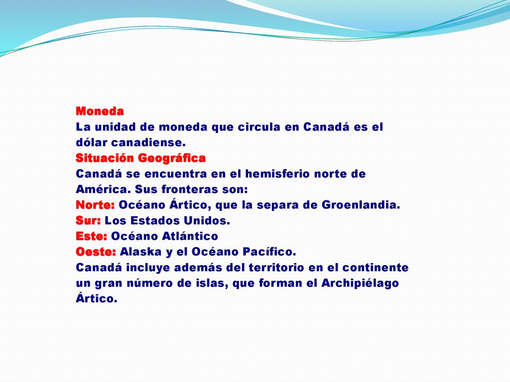 Moneda La unidad de moneda que circula en Canadá es el dólar canadiense.