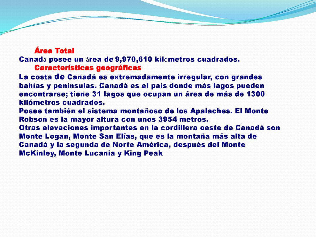 Área Total Canadá posee un área de 9,970,610 kilómetros cuadrados.