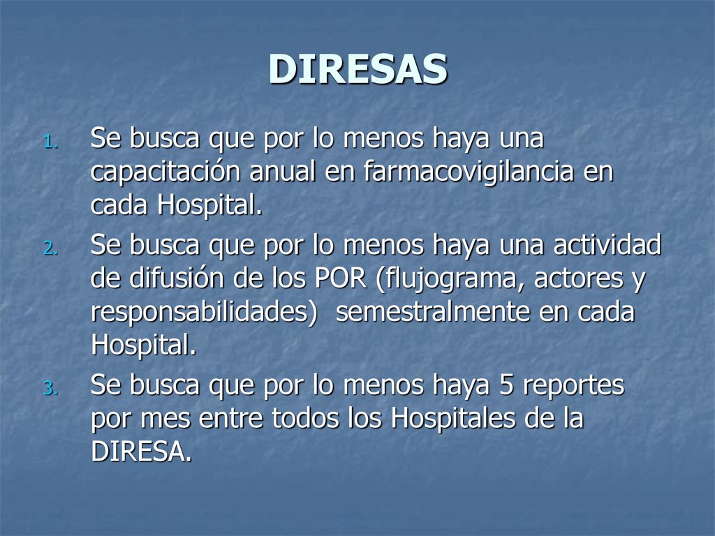 DIRESAS Se busca que por lo menos haya una capacitación anual en farmacovigilancia en cada Hospital.