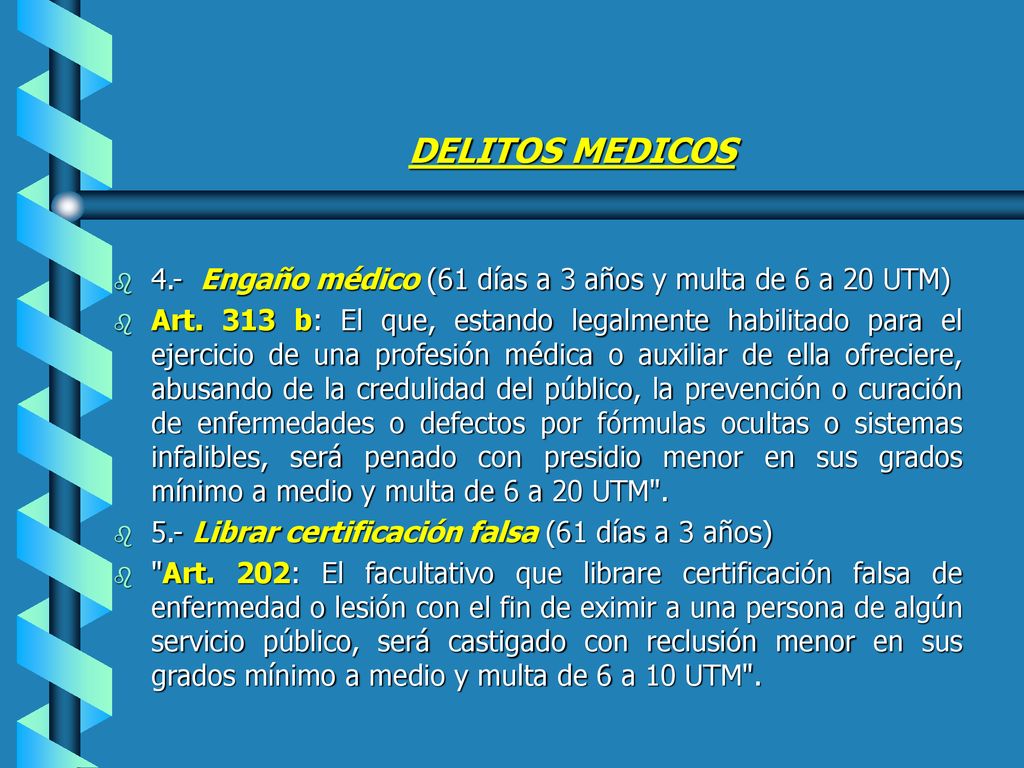 DELITOS MEDICOS 4.- Engaño médico (61 días a 3 años y multa de 6 a 20 UTM)