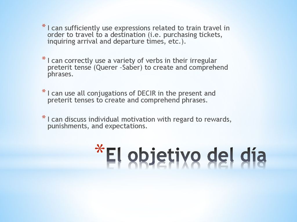 I can sufficiently use expressions related to train travel in order to travel to a destination (i.e. purchasing tickets, inquiring arrival and departure times, etc.).