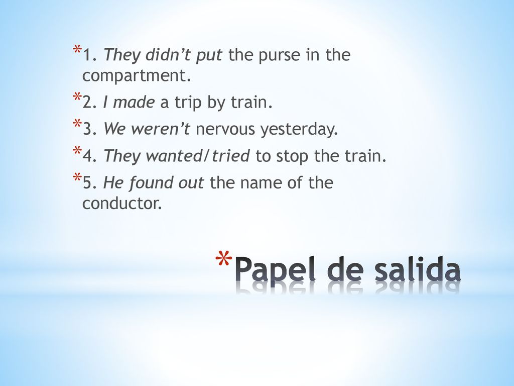 Papel de salida 1. They didn’t put the purse in the compartment.