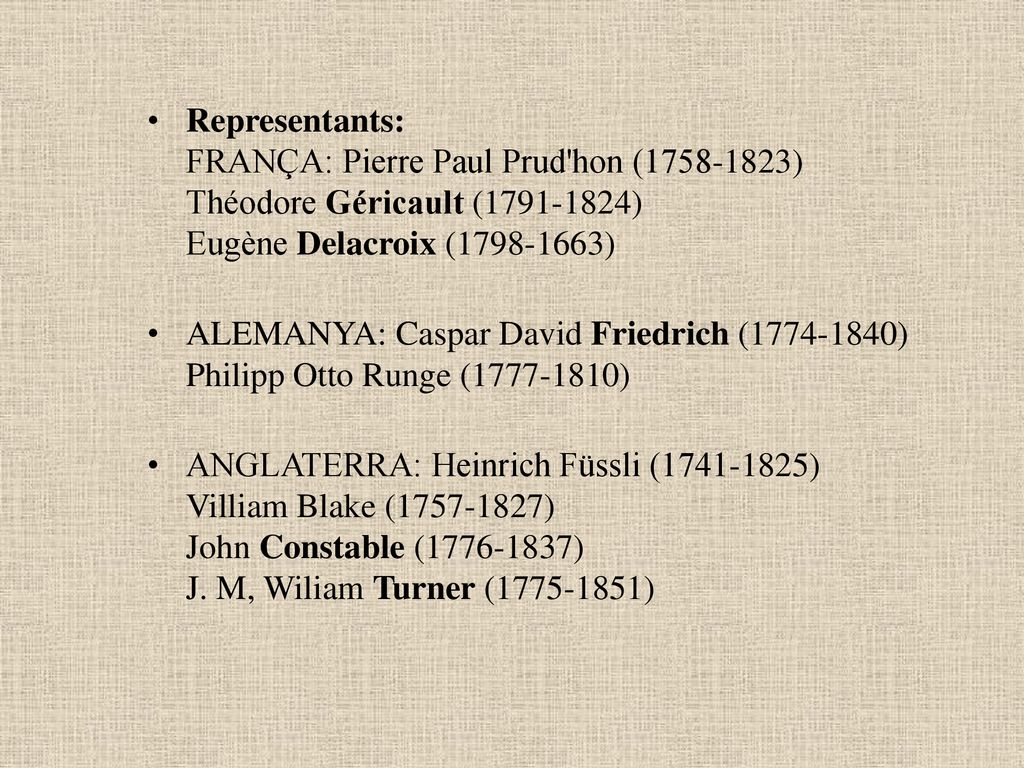 Representants: FRANÇA: Pierre Paul Prud hon ( ) Théodore Géricault ( ) Eugène Delacroix ( )