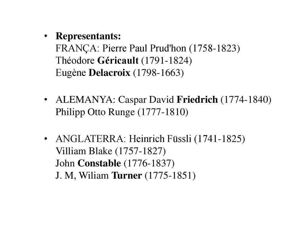 Representants: FRANÇA: Pierre Paul Prud hon ( ) Théodore Géricault ( ) Eugène Delacroix ( )