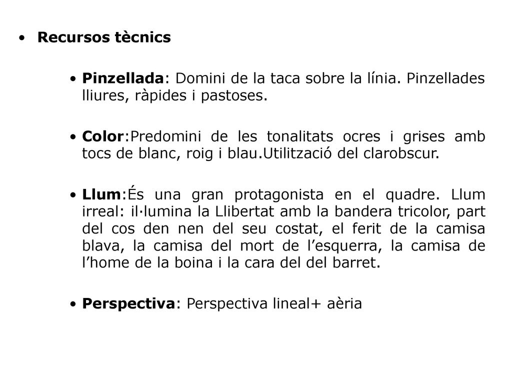 Recursos tècnics Pinzellada: Domini de la taca sobre la línia. Pinzellades lliures, ràpides i pastoses.