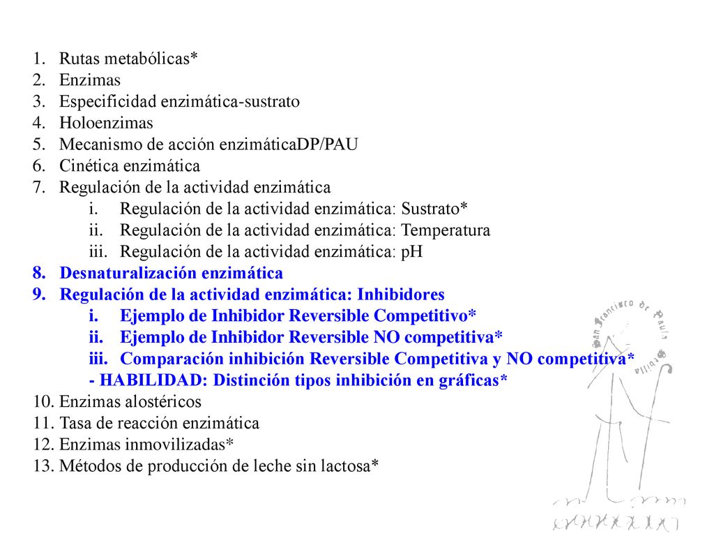 Rutas metabólicas* Enzimas. Especificidad enzimática-sustrato. Holoenzimas. Mecanismo de acción enzimáticaDP/PAU.